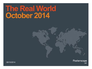 The Real World 
October 2014 
08/10/2014 
 