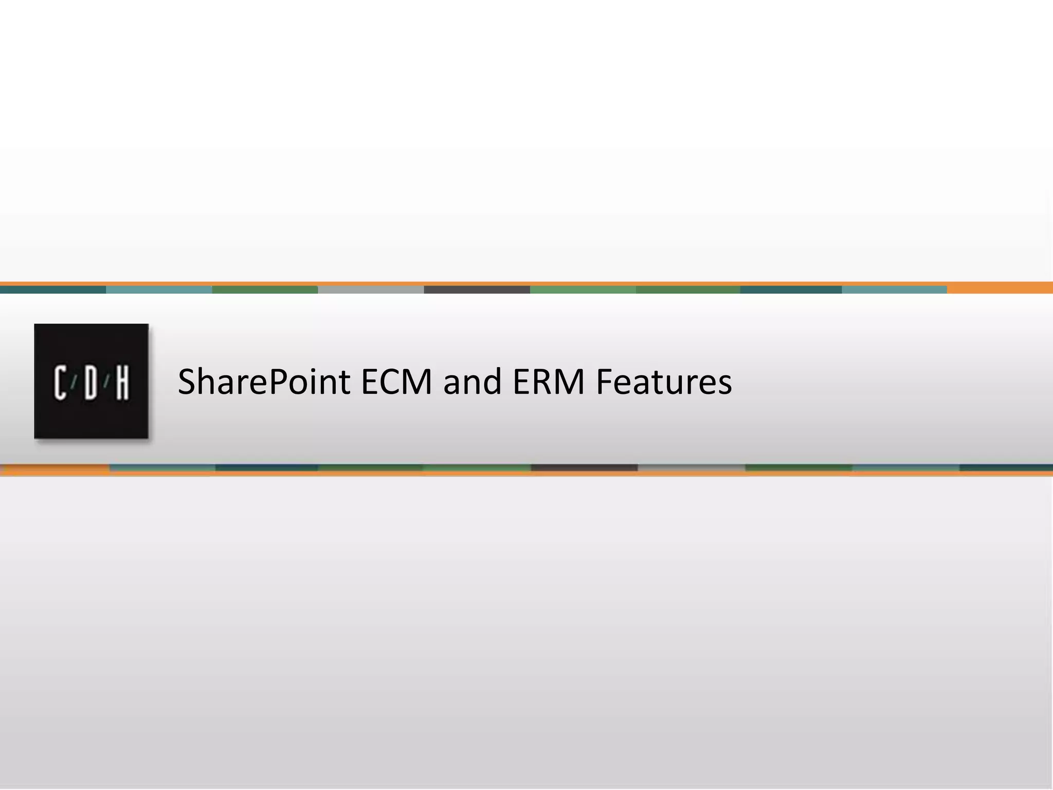 SharePoint ECM and ERM Features
 