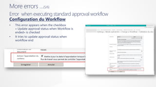• The previous checkbox implies that
workflow impersonate using the login of the
workflow’s author.
• This is a problem be...