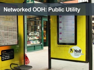Networked OOH: Public Utility 
 