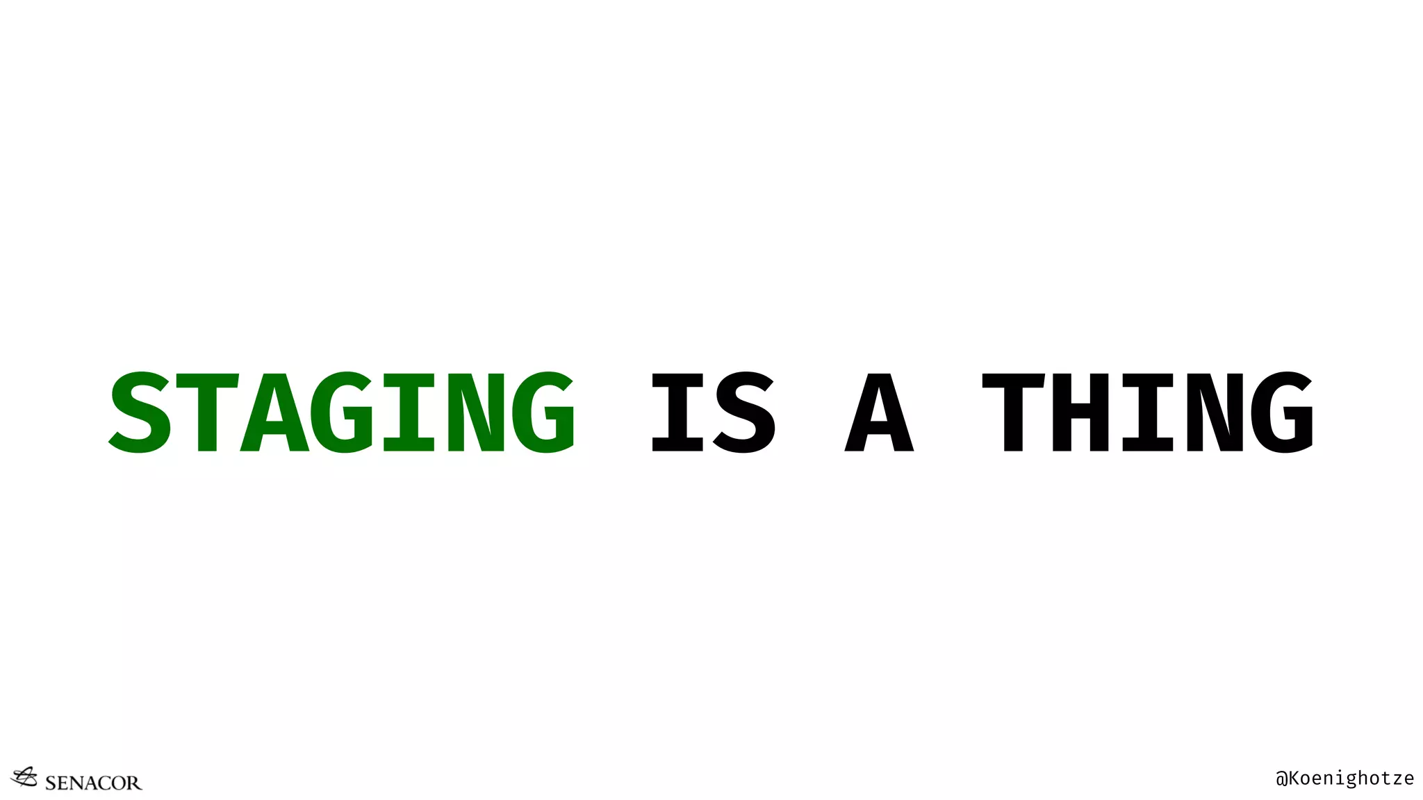 @Koenighotze
STAGING IS A THING
 