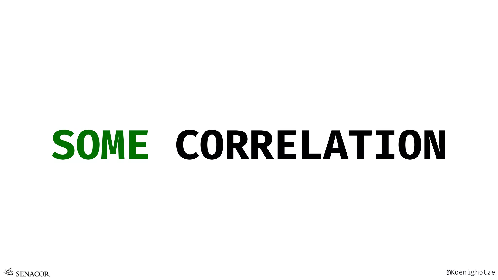 @Koenighotze
SOME CORRELATION
 