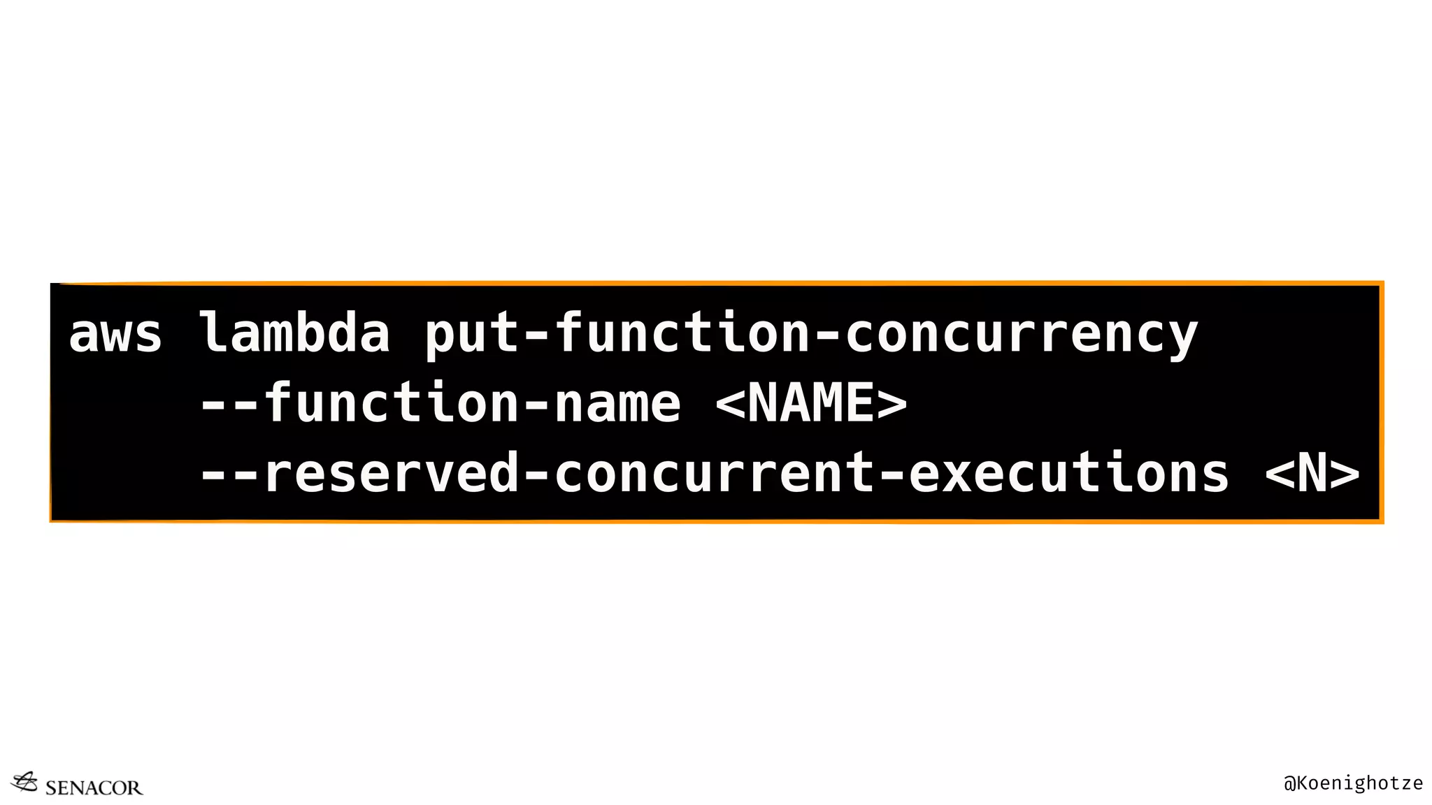 @Koenighotze
aws lambda put-function-concurrency
--function-name <NAME>
--reserved-concurrent-executions <N>
 