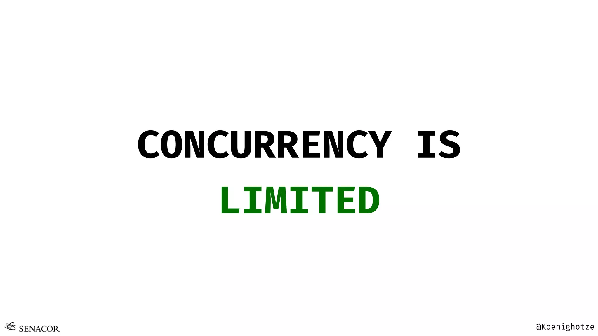 @Koenighotze
CONCURRENCY IS
LIMITED
 