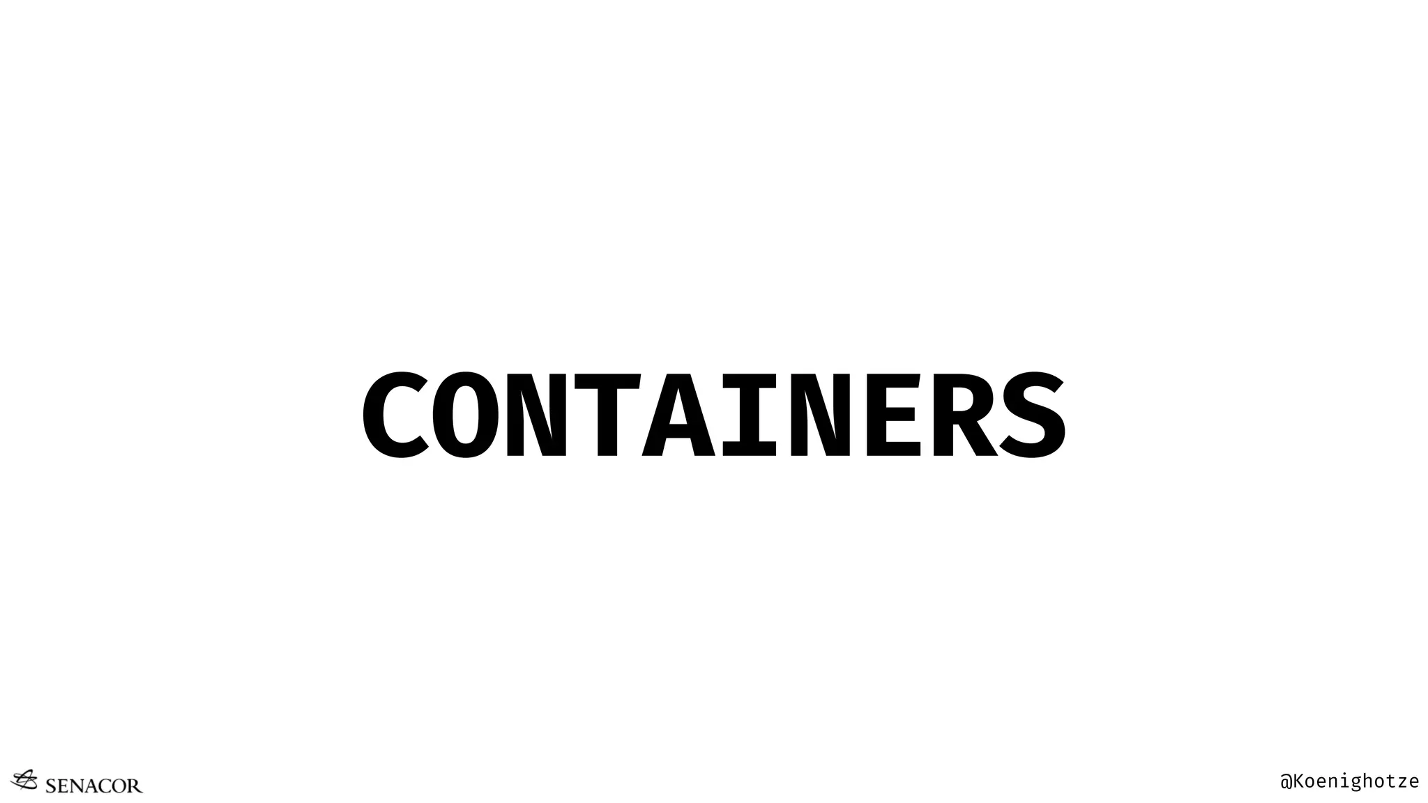 @Koenighotze
CONTAINERS
 