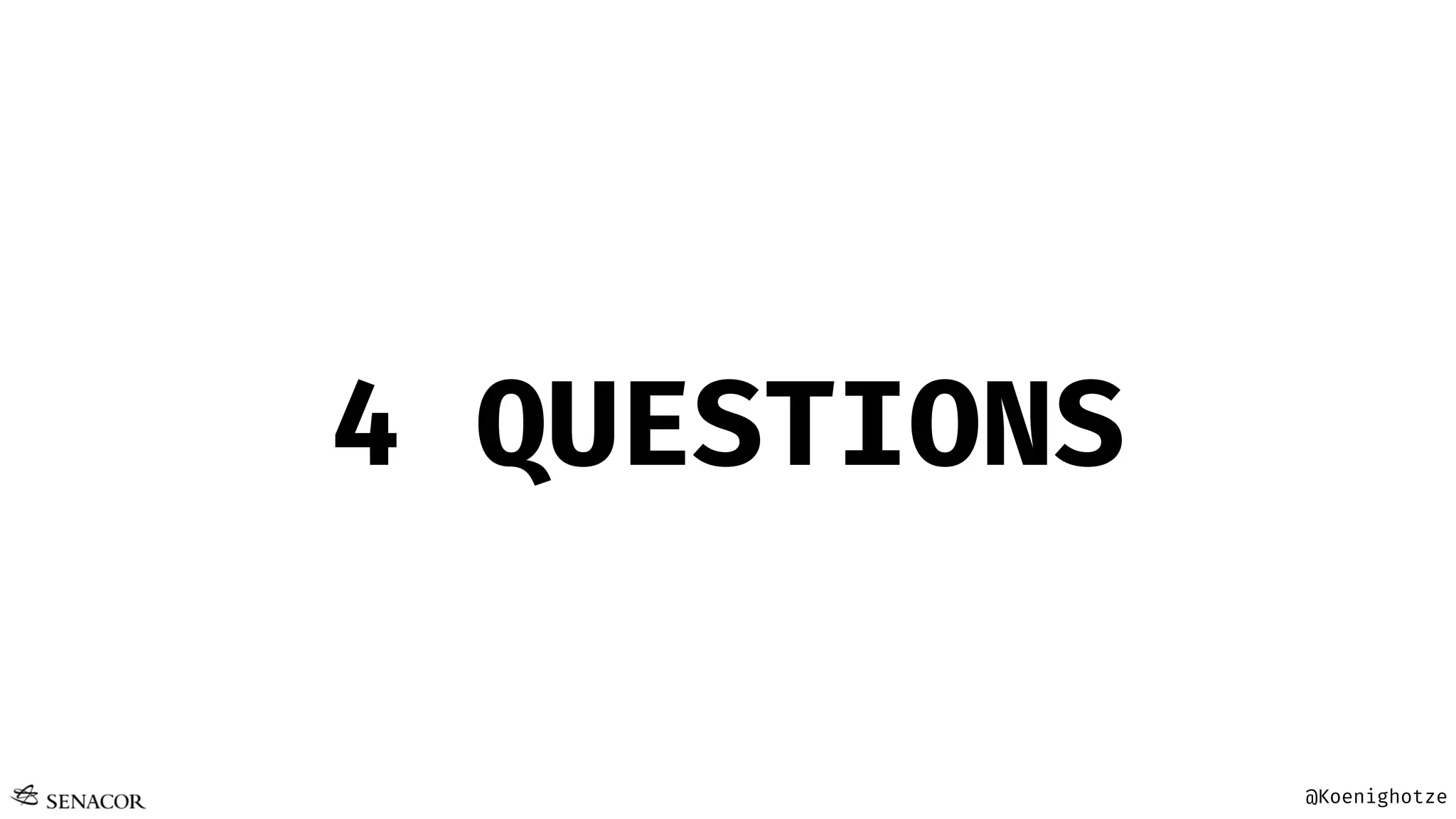 @Koenighotze
4 QUESTIONS
 