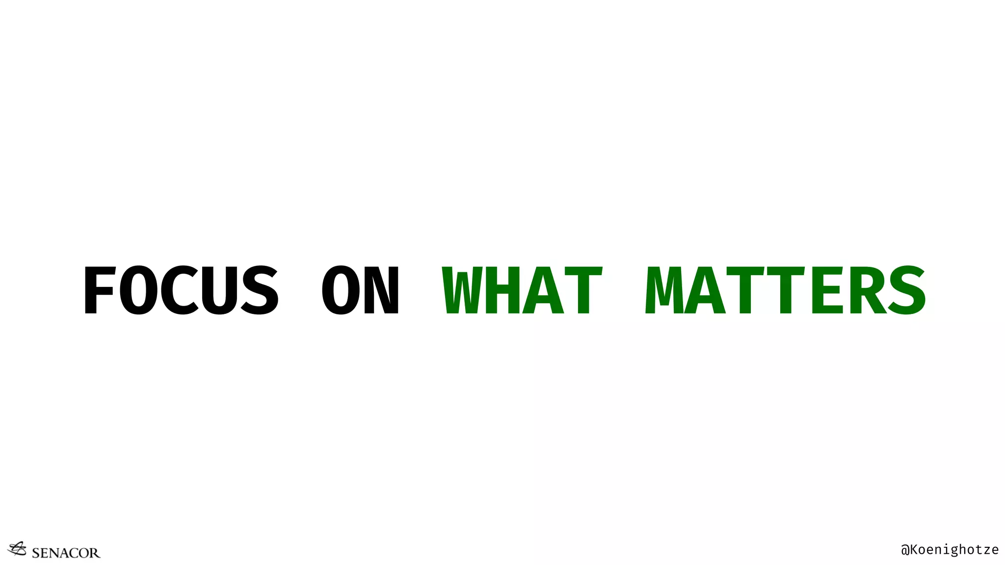 @Koenighotze
FOCUS ON WHAT MATTERS
 