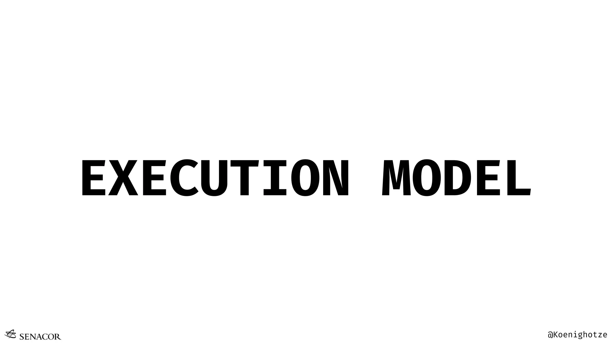@Koenighotze
EXECUTION MODEL
 