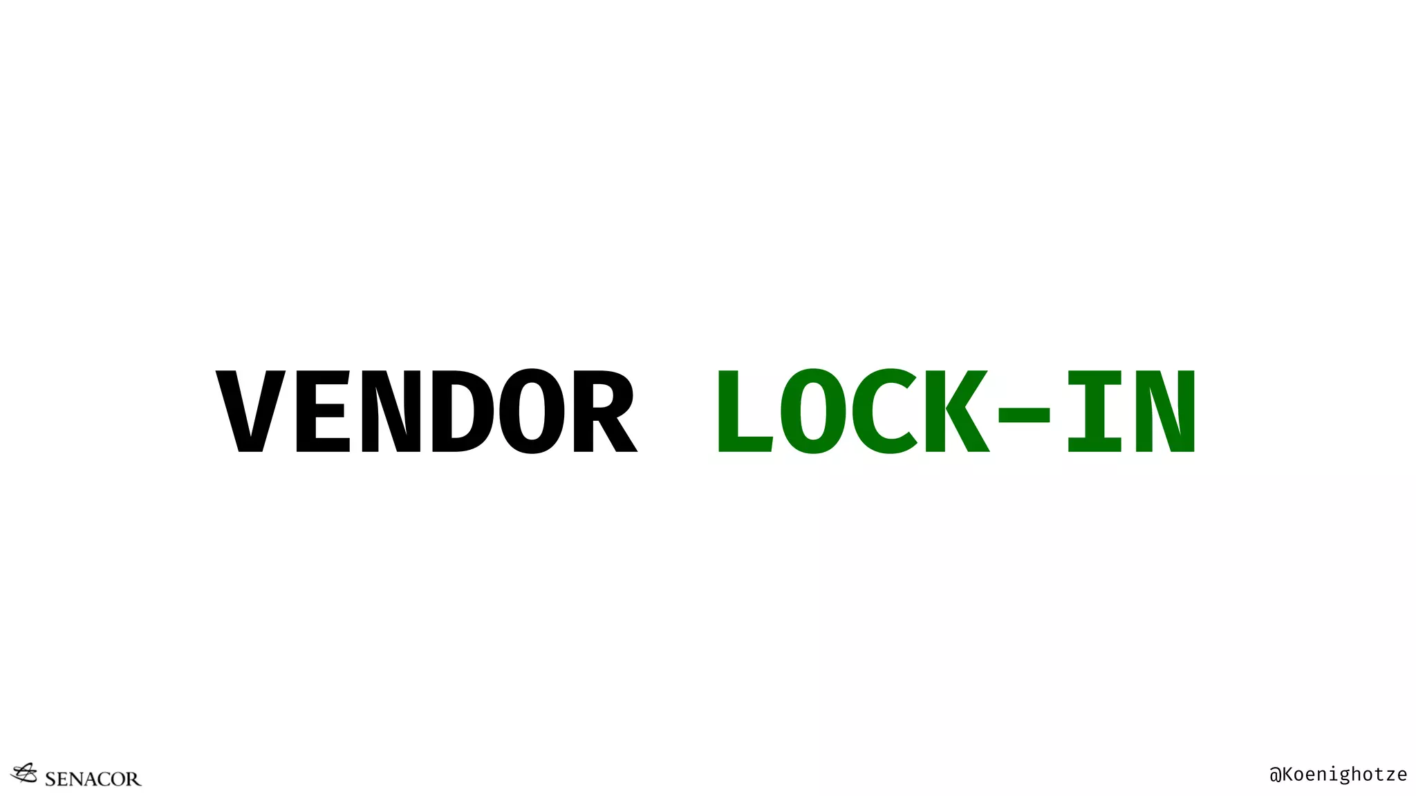 @Koenighotze
VENDOR LOCK-IN
 