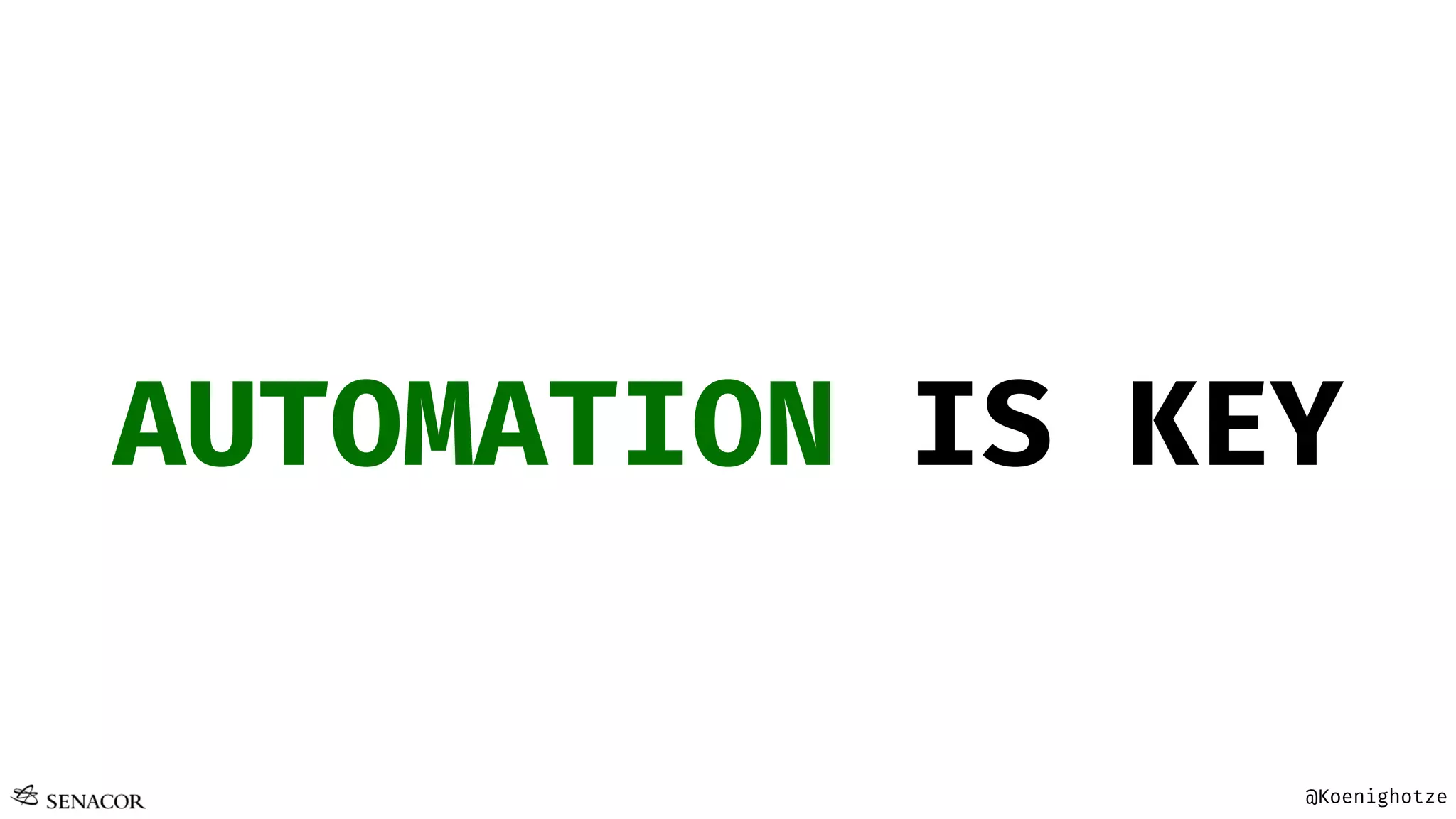 @Koenighotze
AUTOMATION IS KEY
 