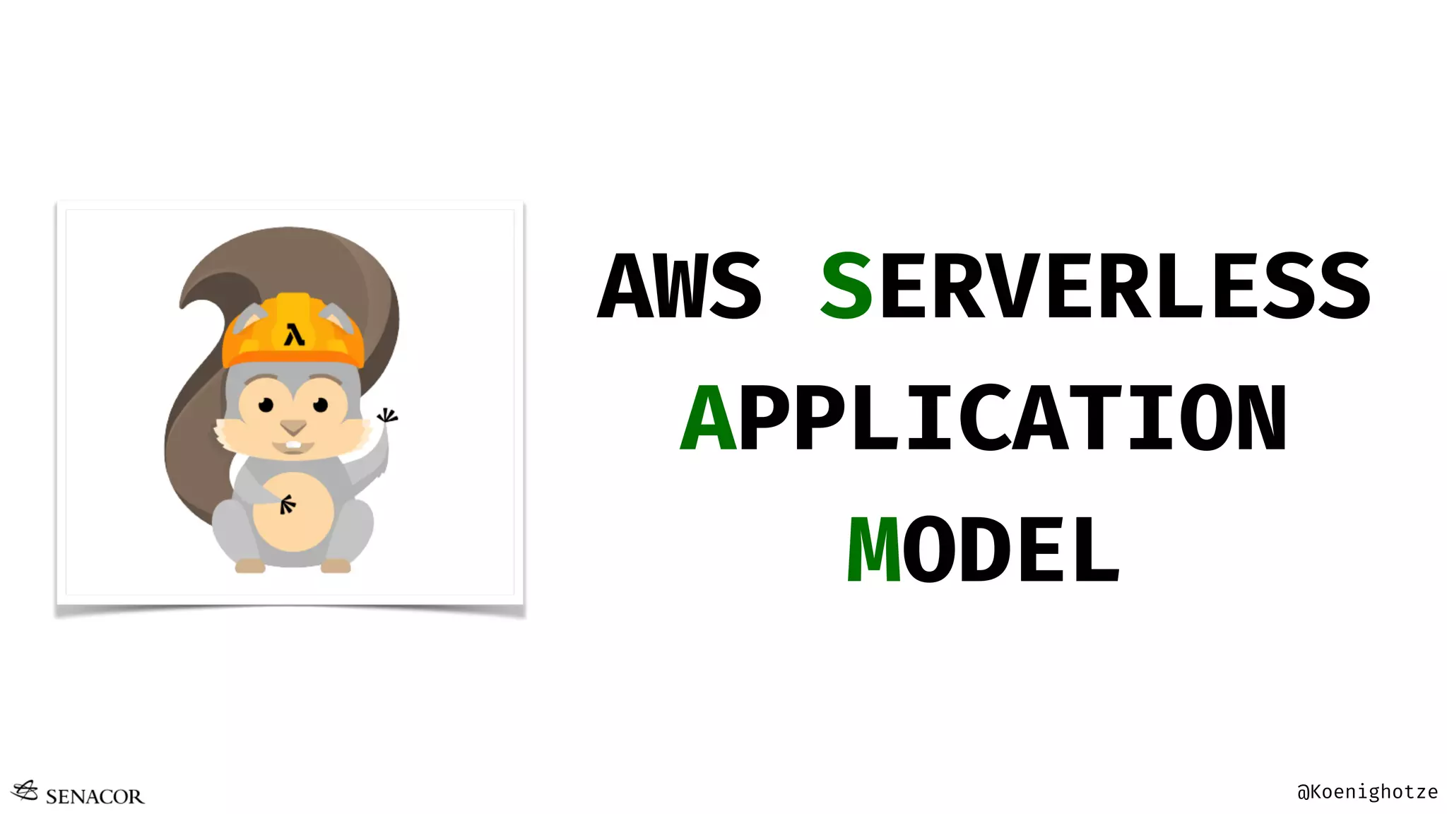 @Koenighotze
AWS SERVERLESS
APPLICATION
MODEL
 