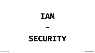 @Koenighotze
IAM
-
SECURITY
 