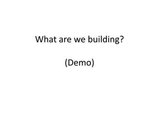 What are we building?(Demo)