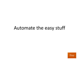 Detect	
  risky	
  func%onality	
  
	
  
Aggregate	
  increased,	
  %me	
  to	
  inves%gate	
  
 