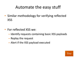Automate	
  as	
  much	
  as	
  you	
  can	
  
•  Cron	
  this	
  script	
  to	
  run	
  every	
  few	
  hours	
  
•  If	
  a	
  request	
  s%ll	
  triggers	
  an	
  applica%on	
  fault	
  
hours	
  later,	
  it’s	
  worth	
  inves%ga%ng	
  	
  
 