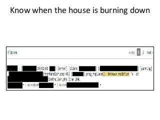 Know	
  when	
  the	
  house	
  is	
  burning	
  down	
  	
  
	
  
 