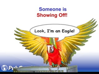 Someone is  Showing Off!  