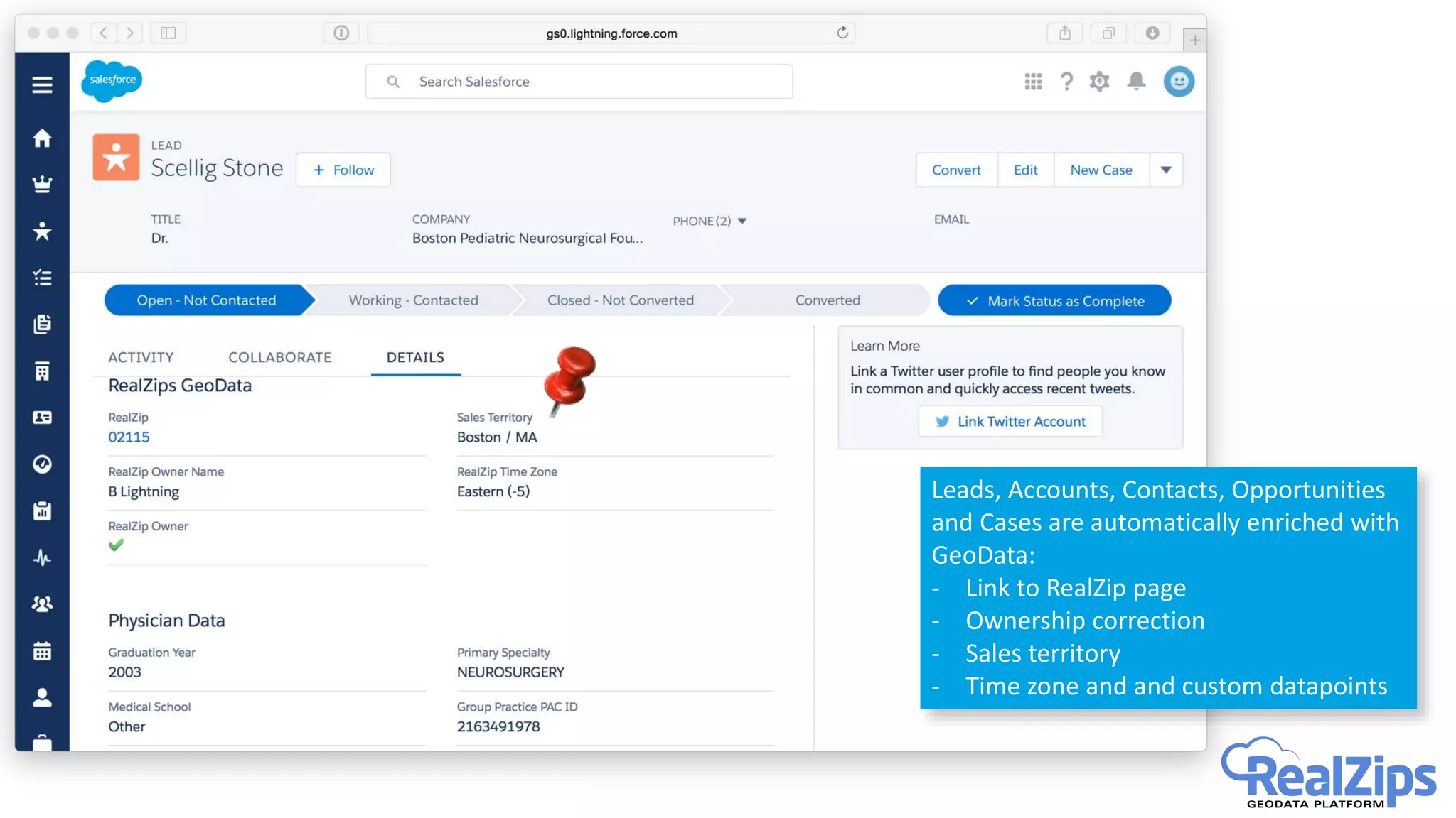 Leads, Accounts, Contacts, Opportunities
and Cases are automatically enriched with
GeoData:
- Link to RealZip page
- Ownership correction
- Sales territory
- Time zone and and custom datapoints
 