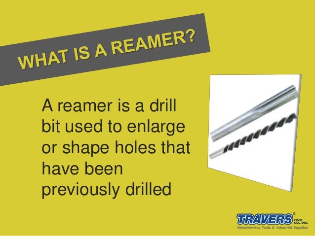 What is a reamer used for?