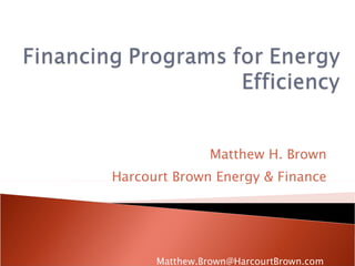 Matthew H. Brown Harcourt Brown Energy & Finance Matthew.Brown@HarcourtBrown.com  720 246 8847 