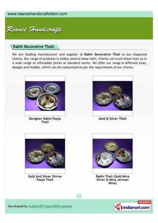 Rakhi Decorative Thali:

We are leading manufacturer and supplier of Rakhi Decorative Thali to our respected
clients. Our ...