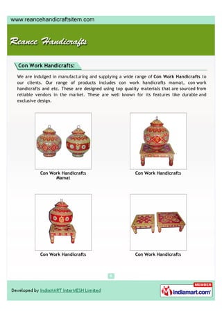 Con Work Handicrafts:

We are indulged in manufacturing and supplying a wide range of Con Work Handicrafts to
our clients....
