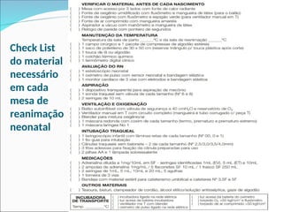 Check List
do material
necessário
em cada
mesa de
reanimação
neonatal
 