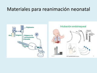 Materiales para reanimación neonatal
 