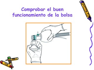 Comprobar el buen
funcionamiento de la bolsa
 