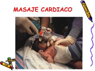 MASAJE CARDIACO
 