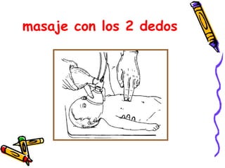 masaje con los 2 dedos
 