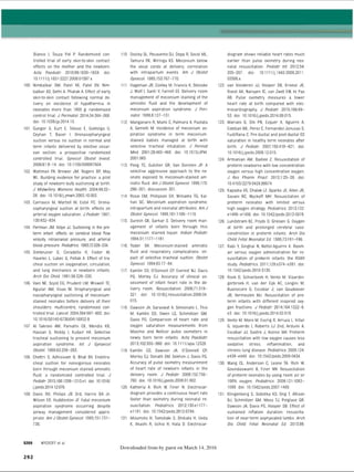 Blanco I, Touza Pol P. Randomized con­
trolled trial of early skin-to-skin contact:
effects on the mother and the newborn.
Acta Paediatr. 2010,99 1630-1634. doi:
10.1111/j.1651-2227.2009.01597.x.
100. Nimbalkar SM, Patel VK. Patel DV, Nim-
balkar AS, Sethi A, Phatak A. Effect of early
skin-to-skin contact following normal de­
livery on incidence of hypothermia in
neonates more than 1800 g. randomized
control trial. J Permatol. 2014,34:364-368.
doi: 10.1038/jp.2014.15.
101. Gungor S, Kurt E, Teksoz E, Goktolga U,
Ceyhan T, Baser I. Oronasopharyngeal
suction versus no suction in normal and
term infants delivered by elective cesar­
ean section: a prospective randomized
controlled trial. Gynecol Obstet Invest.
2006,61:9-14. doi: 10.1159/000087604.
102. Waltman PA, Brewer JM, Rogers BP. May
WL. Building evidence for practice: a pilot
study of newborn bulb suctioning at birth.
J Midwifery Womens Health. 2004,49 32-
38. doi: 10.1016/j.jmwh.2003.10.003.
103. Carrasco M, Martell M, Estol PC. Orona­
sopharyngeal suction at birth: effects on
arterial oxygen saturation. J Pediatr. 1997;
130:832-834.
104. Perlman JM, Volpe JJ. Suctioning in the pre­
term infant: effects on cerebral blood flow
velocity, intracranial pressure, and arterial
blood pressure. Pediatrics. 1983,72:329-334.
105. Simbruner G, Coradello H, Fodor M,
Havelec L, Lubec G, Poliak A. Effect of tra­
cheal suction on oxygenation, circulation,
and lung mechanics in newborn infants.
Arch Dis Child. 1981;56:326-330.
106. Vain NE, Szyld EG, Prudent LM, Wiswell TE,
Aguilar AM, Vivas Nl. Oropharyngeal and
nasopharyngeal suctioning of meconium-
stained neonates before delivery of their
shoulders: multicentre, randomised con­
trolled trial. Lancet. 2004,364.597-602. doi:
10.1016/S0140-6736(04) 16852-9.
107. Al Takrom AM, Parvathi CK. Mendis KB,
Hassan S, Reddy I, Kudair HA. Selective
tracheal suctioning to prevent meconium
aspiration syndrome. Int J Gynaecol
Obstet. 1998;63:259-263.
108. Chettri S, Adhisivam B, Bhat BV. Endotra­
cheal suction for nonvigorous neonates
born through meconium stained amniotic
fluid, a randomized controlled trial. J
Pediatr. 2015;166:1208-1213.e1. doi: 10.1016/
jjpeds.2014.12.076.
109. Davis R0, Philips JB 3rd, Harris BA Jr,
Wilson ER, Huddleston JF. Fatal meconium
aspiration syndrome occurring despite
airway management considered appro­
priate. Am J Obstet Gynecol. 1985,151:731—
736.
S208 WYCK0FF et al
110. Dooley SL, Pesavento DJ, Depp R, Socol ML,
Tamura RK, Wiringa KS. Meconium below
the vocal cords at delivery: correlation
with intrapartum events. Am J Obstet
Gynecol. 1985,153:767-770.
111. Hageman JR, Conley M, Francis K, Stenske
J, Wolf I, Santi V, Farrell EE. Delivery room
management of meconium staining of the
amniotic fluid and the development of
meconium aspiration syndrome. J Peri-
natol. 1988;8:127-131.
112. Manganaro R, Mami C. Palmara A, Paolata
A, Gemelli M. Incidence of meconium as­
piration syndrome in term meconium-
stained babies managed at birth with
selective tracheal intubation. J Permat
Med. 2001;29:465-468. doi: 10.1515/JPM.
2001.065.
113. Peng TC, Gutcher GR, Van Dorsten JP. A
selective aggressive approach to the ne­
onate exposed to meconium-stained am­
niotic fluid. Am J Obstet Gynecol. 1996:175:
296-301; discussion 301.
114. Rossi EM, Philipson EH, Williams TG, Kal-
han SC. Meconium aspiration syndrome:
intrapartum and neonatal attributes. Am J
Obstet Gynecol. 1989;161:1106-1110.
115. Suresh GK, Sarkar S. Delivery room man­
agement of infants born through thin
meconium stained liquor. Indian Pediatr.
1994,31:1177-1181.
116. Yoder BA. Meconium-stained amniotic
fluid and respiratory complications: im­
pact of selective tracheal suction. Obstet
Gynecol. 1994,83:77-84.
117. Kamlin CO, O'Donnell CP, Everest NJ, Davis
PG, Morley CJ. Accuracy of clinical as­
sessment of infant heart rate in the de­
livery room. Resuscitation. 2006,71:319-
321. doi: 10.1016/j.resuscitation.2006.04.
015.
118. Dawson JA, Saraswat A, Simionato L, Thio
M, Kamlin CO, Owen LS, Schmolzer GM.
Davis PG. Comparison of heart rate and
oxygen saturation measurements from
Masimo and Nellcor pulse oximeters in
newly born term infants. Acta Paediatr.
2013,102:955-960. doi: 10.1111/apa 12329.
119. Kamlin CO, Dawson JA, O'Donnell CP,
Morley CJ, Donath SM, Sekhon J, Davis PG.
Accuracy of pulse oximetry measurement
of heart rate of newborn infants in the
delivery room. J Pediatr. 2008,152:756—
760. doi: 10.1016/j.jpeds 2008.01.002.
120. Katheria A, Rich W
, Finer N. Electrocar­
diogram provides a continuous heart rate
faster than oximetry during neonatal re­
suscitation. Pediatrics. 2012,130:e1177-
el 181. doi: 10.1542/peds.2012-0784.
121. Mizumoto H, Tomotaki S, Shibata H, Ueda
K, Akashi R, Uchio H, Hata D. Electrocar­
Downloaded from by guest on March 14, 2016
diogram shows reliable heart rates much
earlier than pulse oximetry during neo­
natal resuscitation. Pediatr Int. 2012;54:
205-207. doi: 10.1111/j. 1442-200X2011.
03506.x.
122. van Vonderen JJ, Hooper SB, Kroese JK,
Roest AA, Narayen IC, van Zwet EW, te Pas
AB. Pulse oximetry measures a lower
heart rate at birth compared with elec­
trocardiography. J Pediatr. 2015,166 49—
53. doi: 10.1016/j.jpeds.2014.09.015.
123. Mariani G, Dik PB, Ezquer A, Aguirre A,
Esteban ML, Perez C, Fernandez Jonusas S,
Fustinana C. Pre-ductal and post-ductal 02
saturation in healthy term neonates after
birth. J Pediatr. 2007,150:418-421. doi:
10.1016/j.jpeds.2006.12.015.
124. Armanian AM, Badiee Z. Resuscitation of
preterm newborns with low concentration
oxygen versus high concentration oxygen.
J Res Pharm Pract. 2012;1:25-29. doi:
10.4103/2279-042X99674.
125. Kapadia VS, Chalak LF, Sparks JE, Allen JR,
Savani RC, Wyckoff MH. Resuscitation of
preterm neonates with limited versus
high oxygen strategy. Pediatrics. 2013;132:
e1488—
e1496. doi: 10.1542/peds.2013-0978.
126. Lundstrom KE, Pryds 0, Greisen G. Oxygen
at birth and prolonged cerebral vaso­
constriction in preterm infants. Arch Dis
Child Fetal Neonatal Ed. 1995;73:F81—
F86.
127. Rabi Y, Singhal N, Nettel-Aguirre A. Room-
air versus oxygen administration for re­
suscitation of preterm infants: the ROAR
study. Pediatrics. 2011;128:e374—
e381. doi:
10.1542/peds.2010-3130.
128. Rook D, Schierbeek H, Vento M, Vlaardin-
gerbroek H, van der Eijk AC, Longini M,
Buonocore G, Escobar J, van Goudoever
JB, Vermeulen MJ. Resuscitation of pre­
term infants with different inspired oxy­
gen fractions. J Pediatr. 2014,164.1322—
6.
e3. doi: 10.1016/j.jpeds.2014.02.019.
129. Vento M, Moro M, Escrig R, Arruza L, Villar
G, Izquierdo I, Roberts LJ 2nd, Arduini A,
Escobar JJ, Sastre J, Asensi MA. Preterm
resuscitation with low oxygen causes less
oxidative stress, inflammation, and
chronic lung disease. Pediatrics. 2009;124;
e439-e449. doi: 10.1542/peds.2009-0434.
130. Wang CL, Anderson C, Leone TA, Rich W
,
Govindaswami B, Finer NN. Resuscitation
of preterm neonates by using room air or
100% oxygen. Pediatrics. 2008,121:1083—
1089. doi: 10.1542/peds.2007-1460.
131. Klingenberg C, Sobotka KS, Ong T, Allison
BJ, Schmolzer GM, Moss TJ, Polglase GR,
Dawson JA, Davis PG, Hooper SB. Effect of
sustained inflation duration; resuscita­
tion of near-term asphyxiated lambs. Arch
Dis Child Fetal Neonatal Ed. 2013,98:
292
ERRNVPHGLFRVRUJ
 