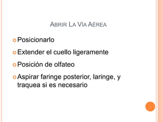 EvaluaciónDespués de los pasos iniciales, las acciones posteriores están basados en la evaluación de :Respiraciones