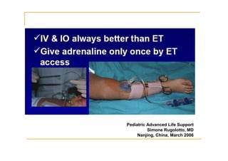 Pediatric Advanced Life Support
Simone Rugolotto, MD
Nanjing, China, March 2006
 