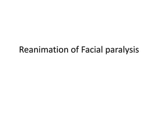 Reanimation of Facial paralysis
 