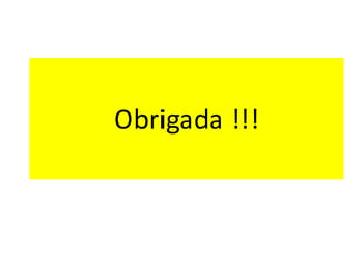Obrigada !!!
 