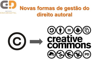 Novas formas de gestão do 
direito autoral 
 