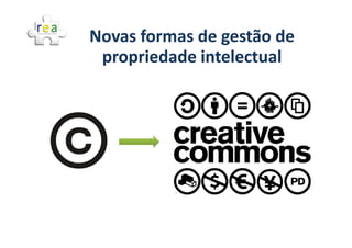 Novas formas de gestão de
                gestão
 propriedade intelectual
 