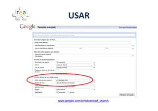 USAR




www.google.com.br/advanced_search
 
