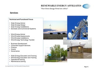 “Your Green Energy Portal into Africa”

Services
Technical and Functional Focus
•
•
•
•

Solar Energy Advice
Solar Energy ...