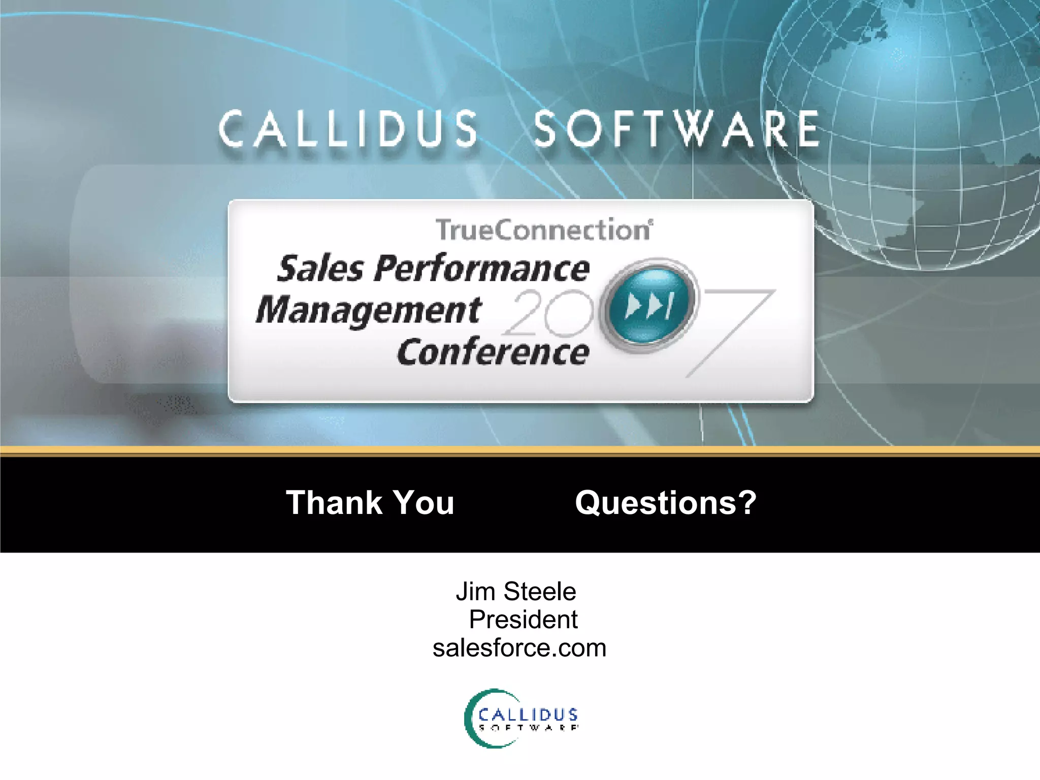 Thank You  Questions? Jim Steele   President salesforce.com 