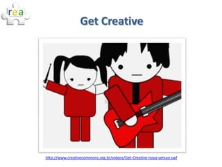 Get Creative




http://www.creativecommons.org.br/videos/Get-Creative-nova-versao.swf
 