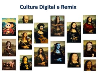 Cultura Digital e Remix
 