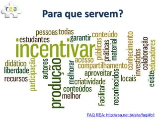 Para que servem?




        FAQ REA: http://rea.net.br/site/faq/#b1
 