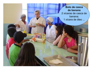 Bolo de casca
      de banana
2 xícaras de casca de
       banana;
  1 xícara de óleo ...
 