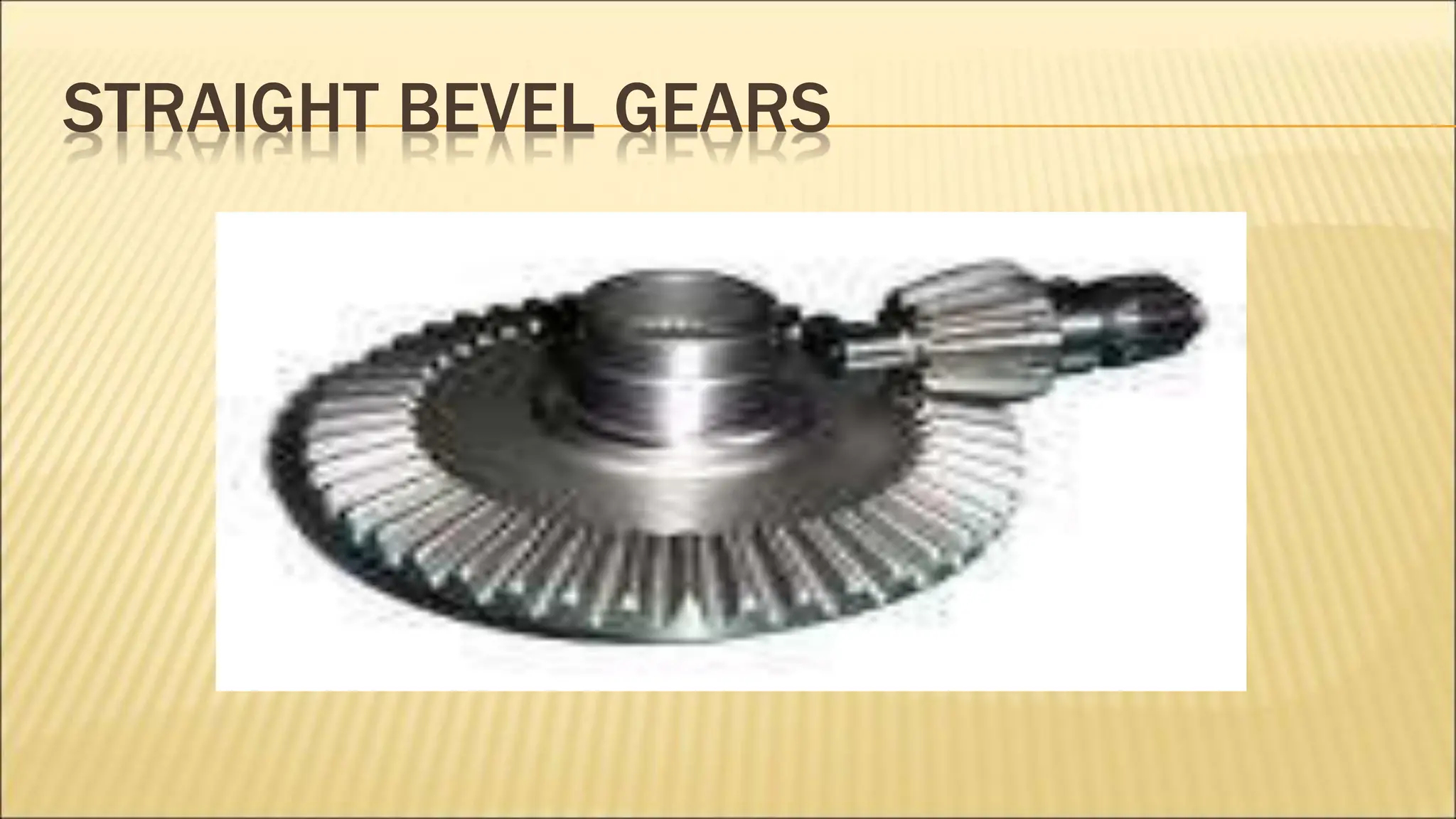 STRAIGHT BEVEL GEARS
 