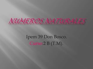 Ipem 39 Don Bosco. 
Curso:2 B (T.M). 
 