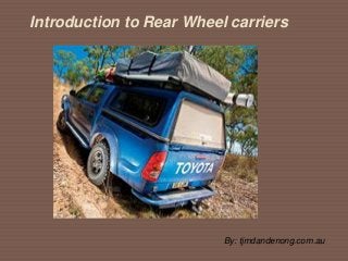 Introduction to Rear Wheel carriers

By: tjmdandenong.com.au

 