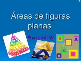 Áreas de figuras planas  Elena garcía 3D 