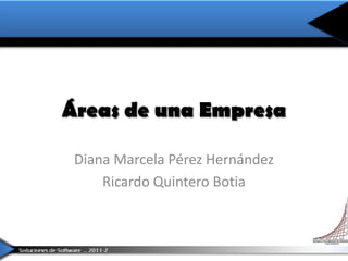Áreas de una Empresa Diana Marcela Pérez Hernández Ricardo Quintero Botia 